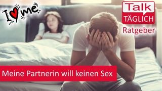 I Love Me TalkTäglich Meine Partnerin will keinen Sex